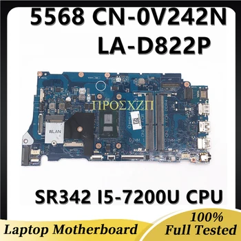 CN-0V242N 0V242N V242N de Înaltă Calitate, Placa de baza Pentru DELL 15 5568 Laptop Placa de baza LA-D822P Cu SR342 I5-7200U CPU 100%Testat OK